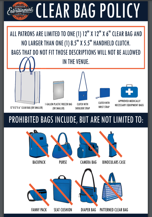 All bags must be clear.  Small clutches allowed.  No purses or camera bags.